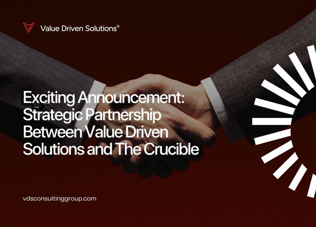 Exciting Announcement: Strategic Partnership Between Value Driven Solutions and The Crucible - VDS Website Blog