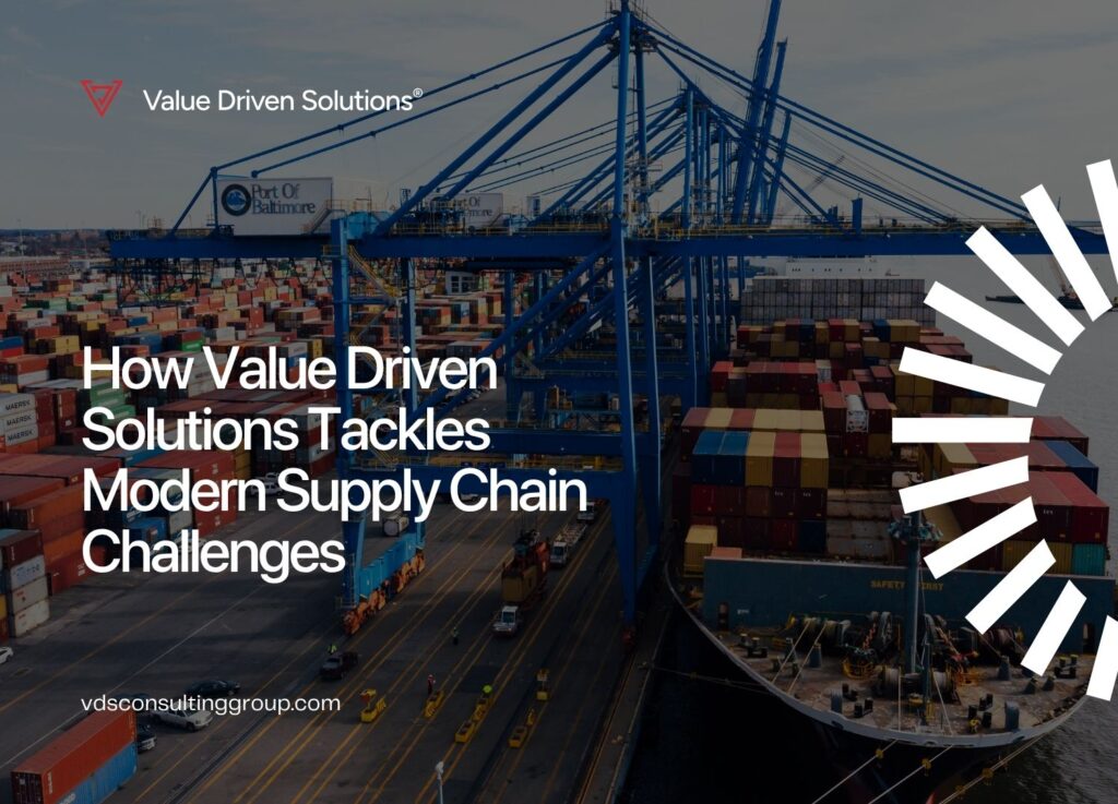 How Value Driven Solutions Tackles Modern Supply Chain Challenges - VDS Website Blog