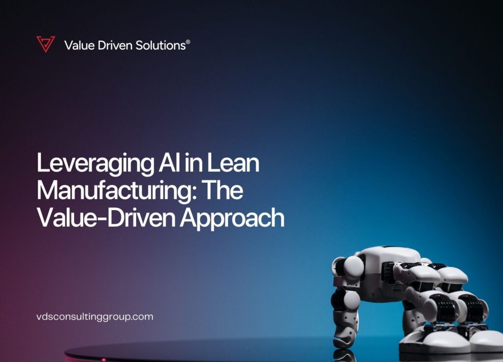 Leveraging AI in Lean Manufacturing: The Value-Driven Approach - VDS Website Blog