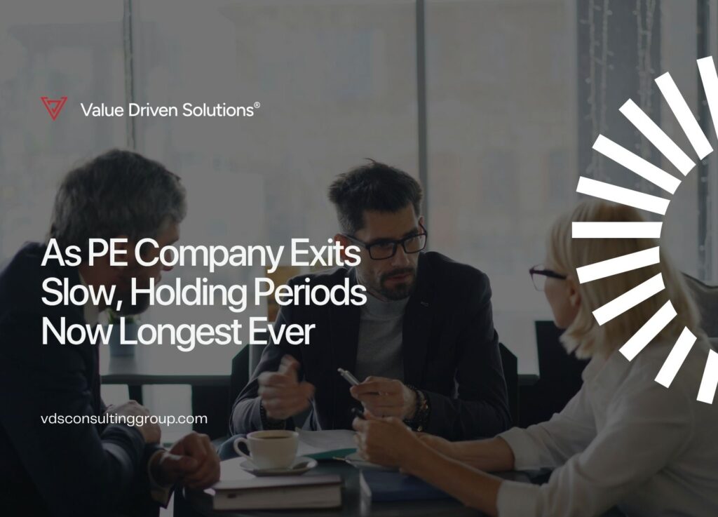 As PE Company Exits Slow, Holding Periods Now Longest Ever - VDS Website Blog