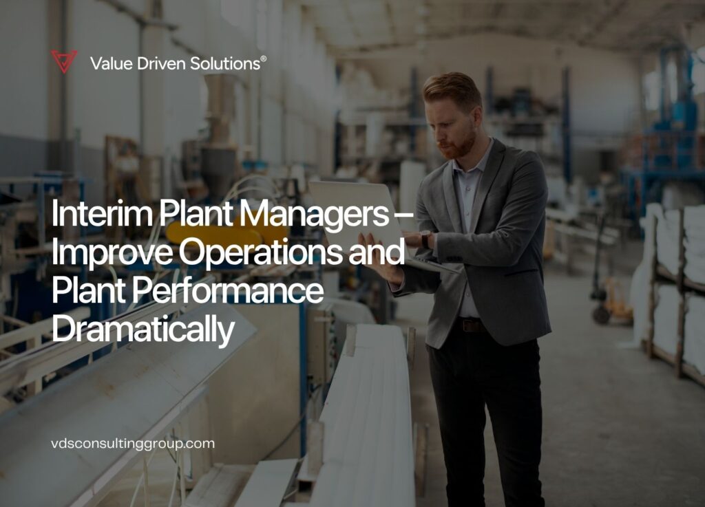 Interim Plant Managers – Improve Operations and Plant Performance Dramatically - VDS Website Blog