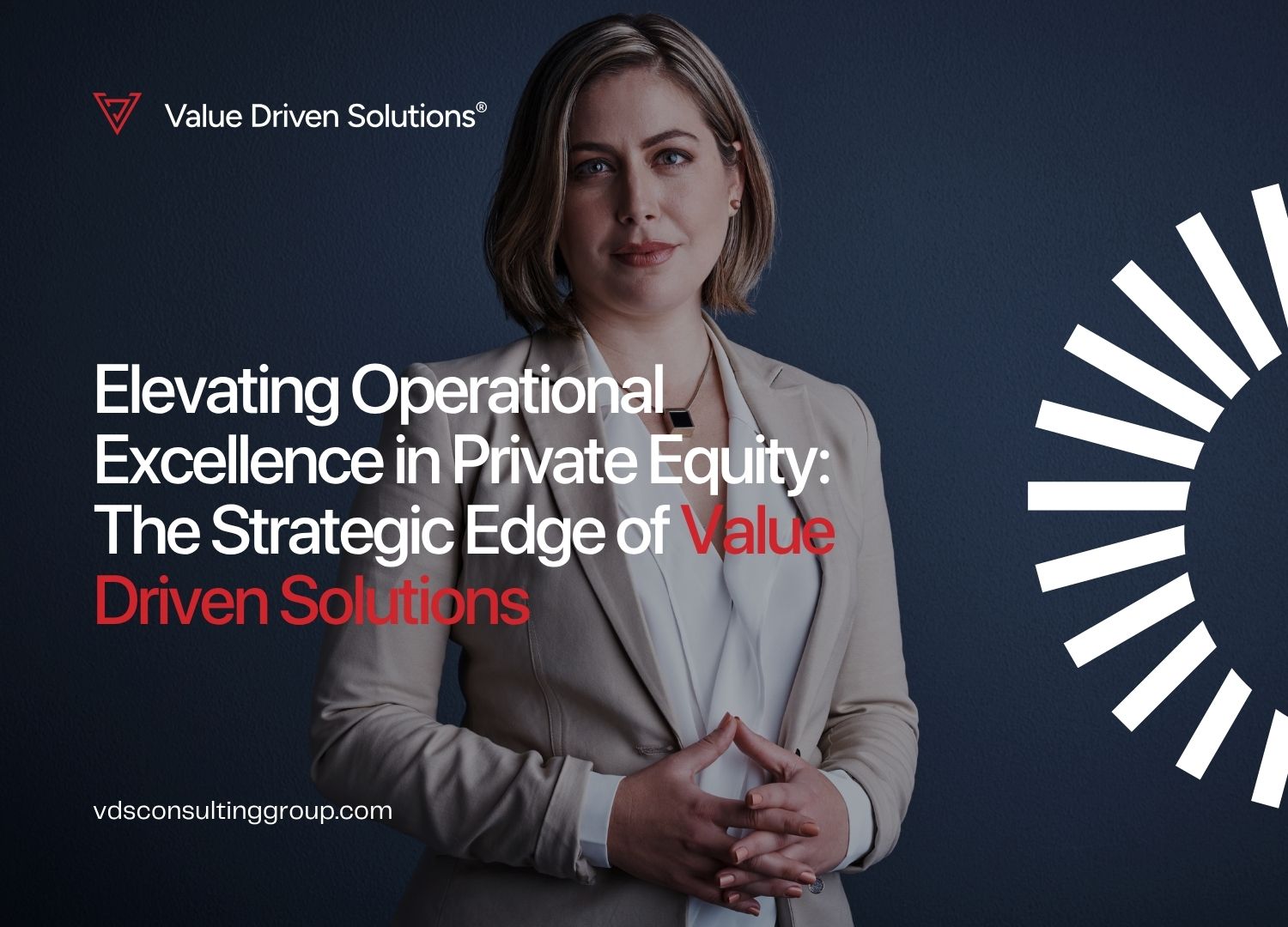Elevating Operational Excellence in Private Equity: The Strategic Edge of Value Driven Solutions - VDS Website Blog