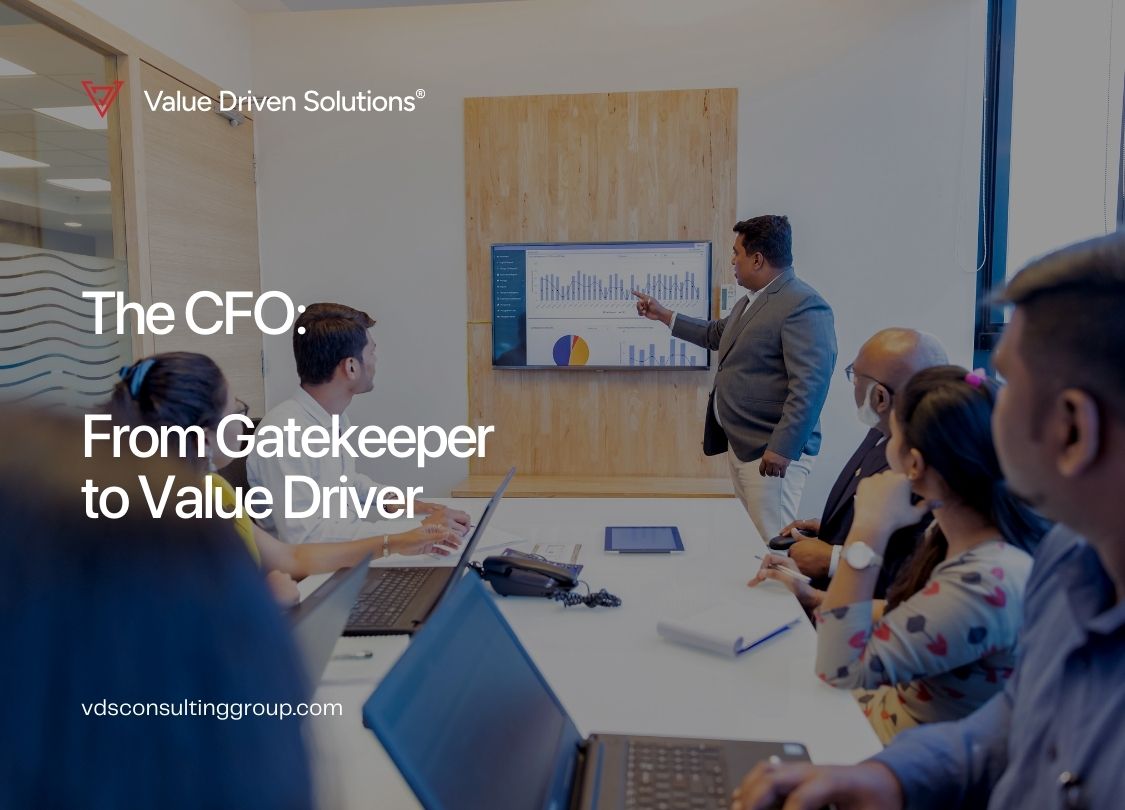 The CFO: From Gatekeeper to Value Driver - Value Driven Solutions - VDS Consulting