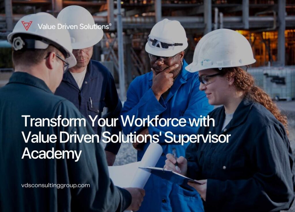Transform Your Workforce with Value Driven Solutions' Supervisor Academy - Value Driven Solutions - VDS Consulting