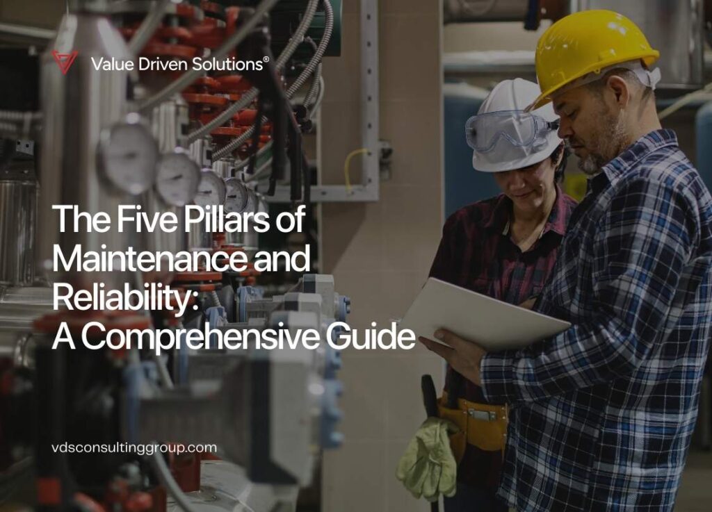 The Five Pillars of Maintenance and Reliability: A Comprehensive Guide - Value Driven Solutions - VDS Consulting
