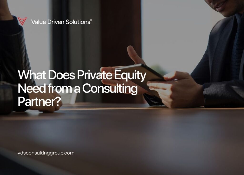 What Does Private Equity Need from a Consulting Partner? - Value Driven Solutions - VDS Consulting
