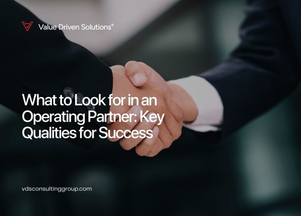 What to Look for in an Operating Partner: Key Qualities for Success - Value Driven Solutions - VDS Consulting